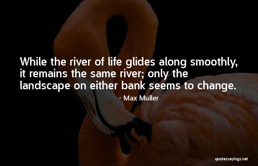 The River Of Life Quotes By Max Muller