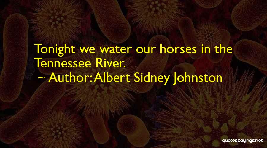 The River War Quotes By Albert Sidney Johnston