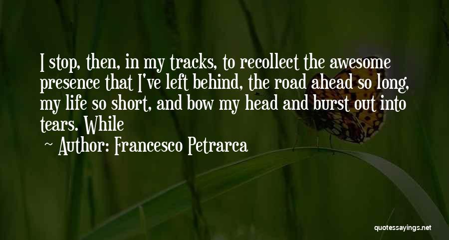 The Road Ahead Quotes By Francesco Petrarca