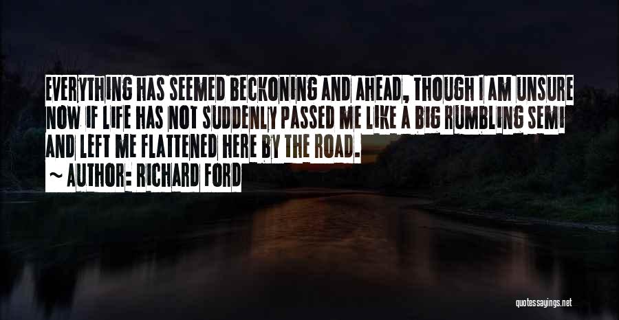The Road Ahead Quotes By Richard Ford