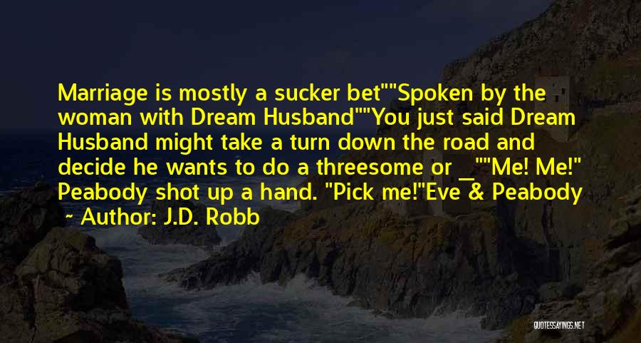 The Road Dream Quotes By J.D. Robb