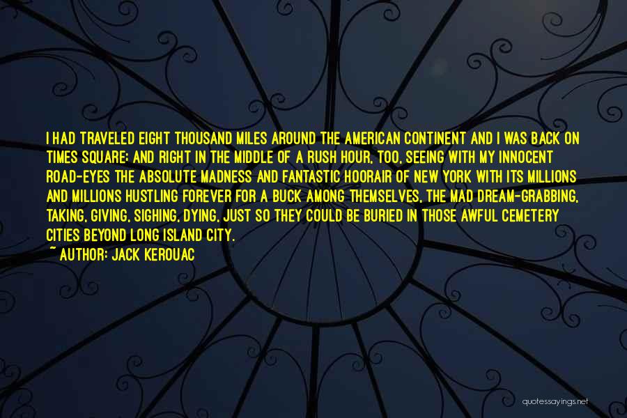 The Road Dream Quotes By Jack Kerouac