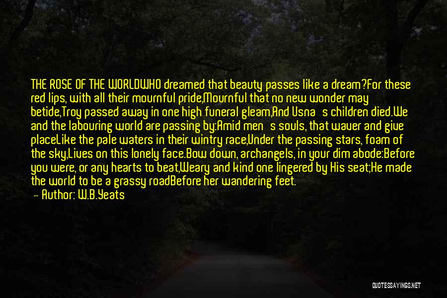 The Road Dream Quotes By W.B.Yeats