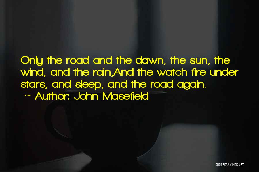 The Road Fire Quotes By John Masefield