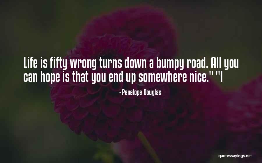 The Road Is Bumpy Quotes By Penelope Douglas The Road Is Bumpy Quotes By Penelope Douglas