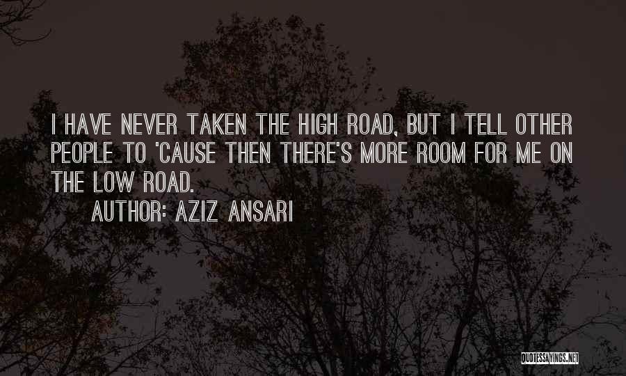 The Road Less Taken Quotes By Aziz Ansari