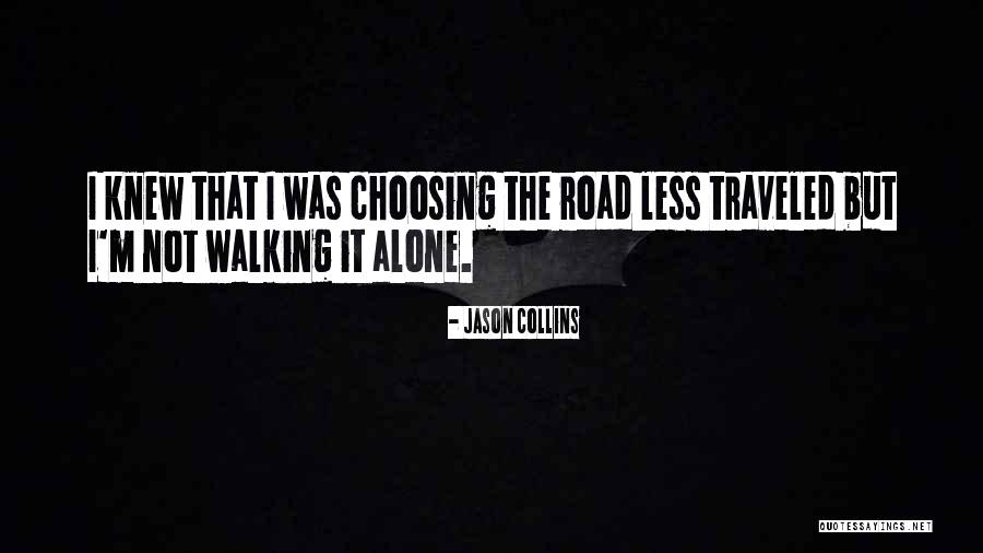 The Road Less Traveled Quotes By Jason Collins