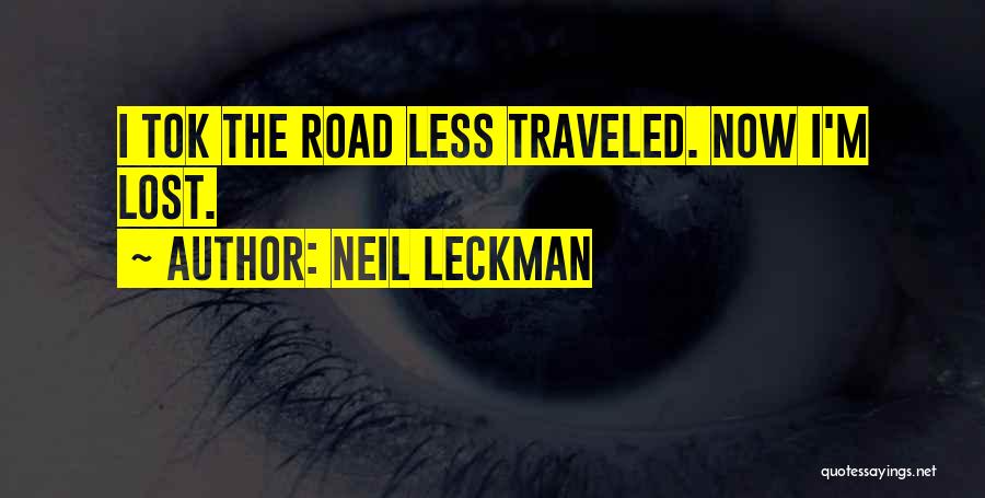 The Road Less Traveled Quotes By Neil Leckman