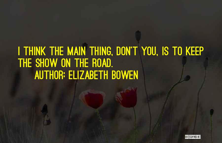 The Road Main Quotes By Elizabeth Bowen