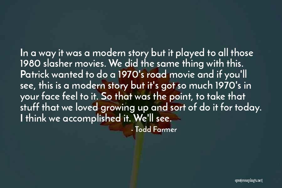 The Road Movie Quotes By Todd Farmer