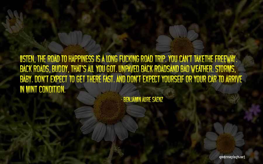 The Road To Happiness Quotes By Benjamin Alire Saenz The Road To Happiness Quotes By Benjamin Alire Saenz