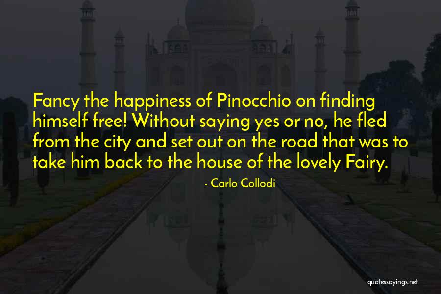 The Road To Happiness Quotes By Carlo Collodi The Road To Happiness Quotes By Carlo Collodi