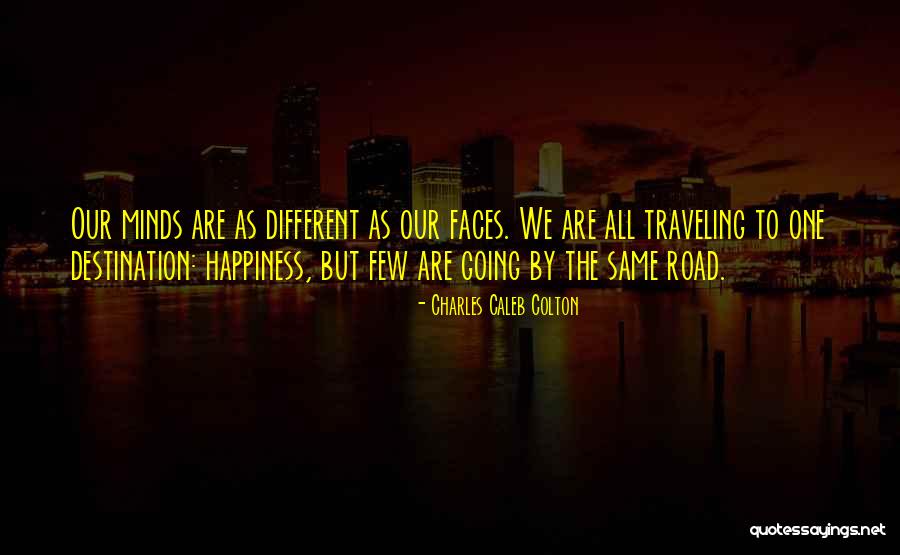 The Road To Happiness Quotes By Charles Caleb Colton The Road To Happiness Quotes By Charles Caleb Colton