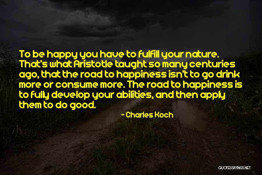 The Road To Happiness Quotes By Charles Koch The Road To Happiness Quotes By Charles Koch