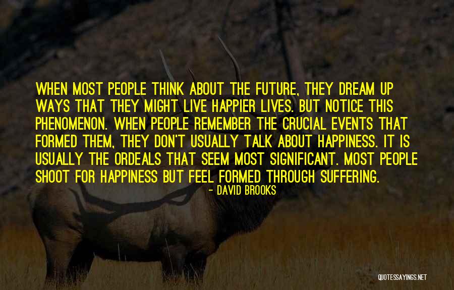 The Road To Happiness Quotes By David Brooks The Road To Happiness Quotes By David Brooks