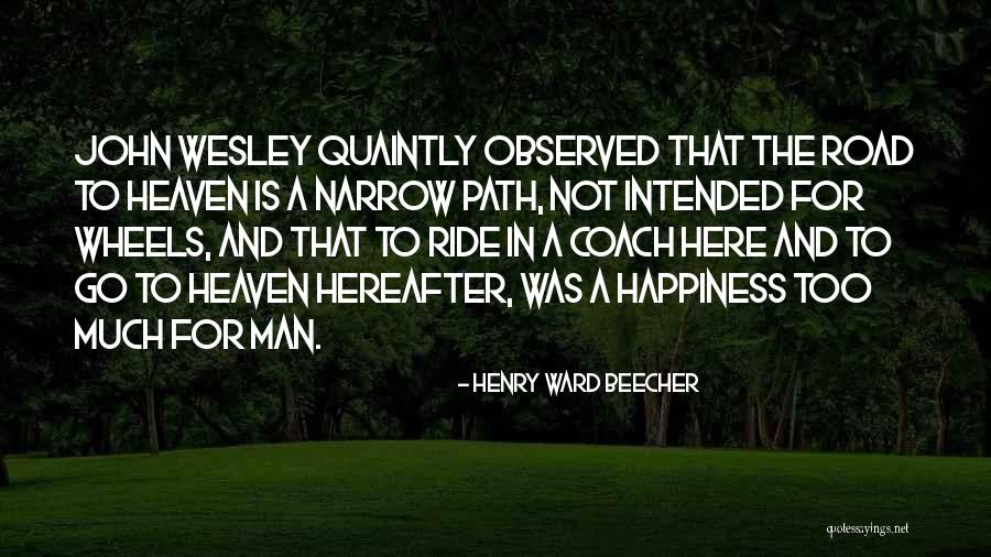 The Road To Happiness Quotes By Henry Ward Beecher The Road To Happiness Quotes By Henry Ward Beecher