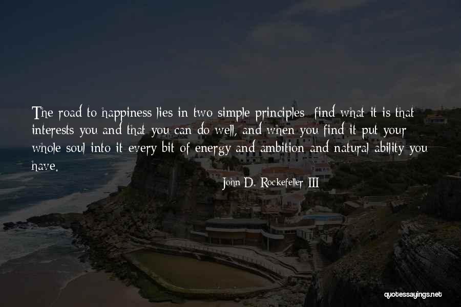 The Road To Happiness Quotes By John D. Rockefeller III The Road To Happiness Quotes By John D. Rockefeller III