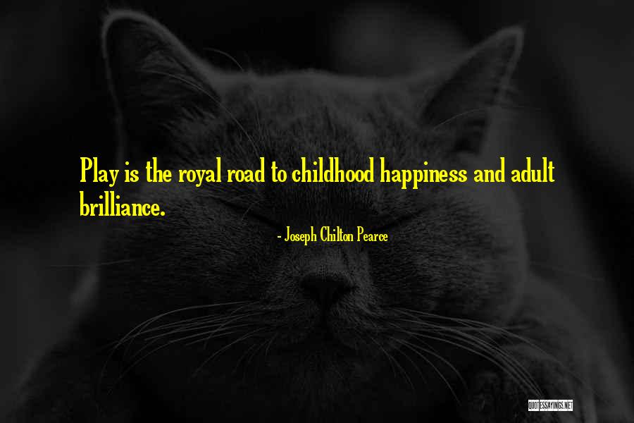 The Road To Happiness Quotes By Joseph Chilton Pearce The Road To Happiness Quotes By Joseph Chilton Pearce
