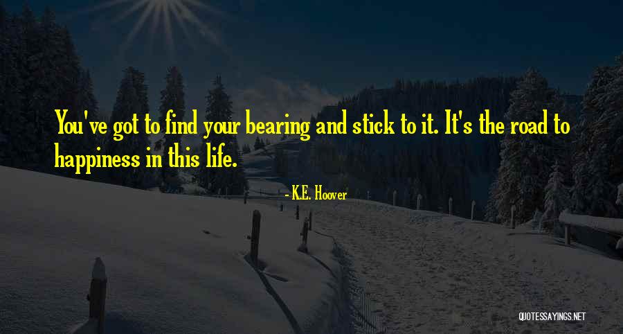 The Road To Happiness Quotes By K.E. Hoover The Road To Happiness Quotes By K.E. Hoover