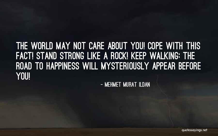 The Road To Happiness Quotes By Mehmet Murat Ildan The Road To Happiness Quotes By Mehmet Murat Ildan