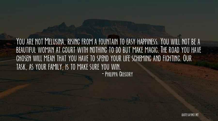 The Road To Happiness Quotes By Philippa Gregory The Road To Happiness Quotes By Philippa Gregory