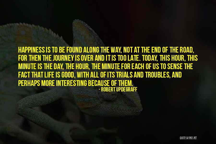 The Road To Happiness Quotes By Robert Updegraff The Road To Happiness Quotes By Robert Updegraff