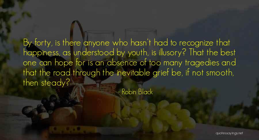 The Road To Happiness Quotes By Robin Black The Road To Happiness Quotes By Robin Black