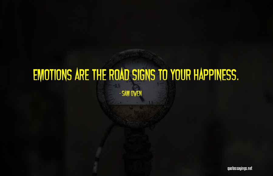 The Road To Happiness Quotes By Sam Owen The Road To Happiness Quotes By Sam Owen