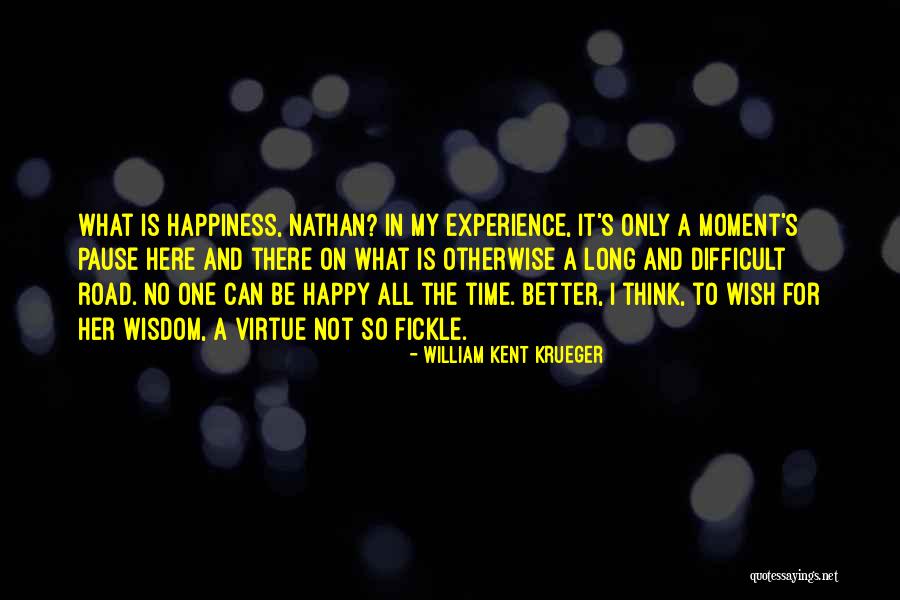 The Road To Happiness Quotes By William Kent Krueger The Road To Happiness Quotes By William Kent Krueger