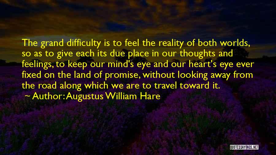 The Road We Travel Quotes By Augustus William Hare