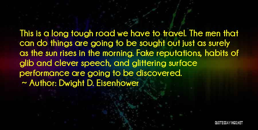 The Road We Travel Quotes By Dwight D. Eisenhower