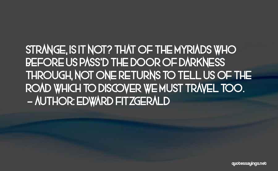 The Road We Travel Quotes By Edward FitzGerald