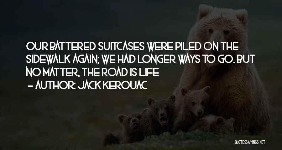 The Road We Travel Quotes By Jack Kerouac
