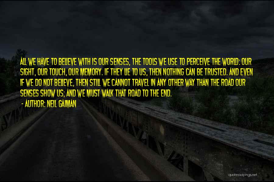 The Road We Travel Quotes By Neil Gaiman