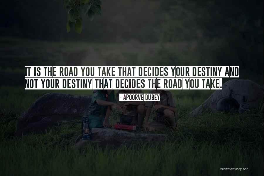 The Road You Take Quotes By Apoorve Dubey