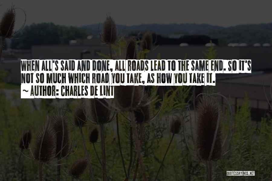 The Road You Take Quotes By Charles De Lint