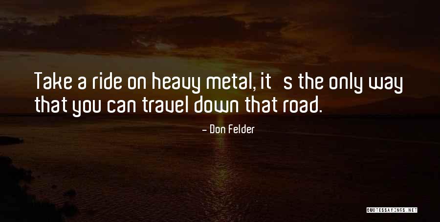 The Road You Take Quotes By Don Felder