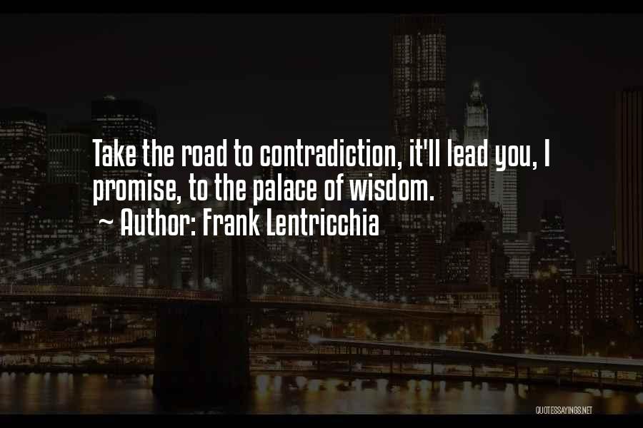 The Road You Take Quotes By Frank Lentricchia