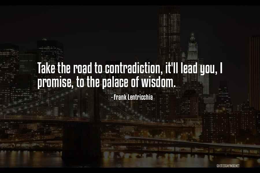 The Road You Take Quotes By Frank Lentricchia The Road You Take Quotes By Frank Lentricchia