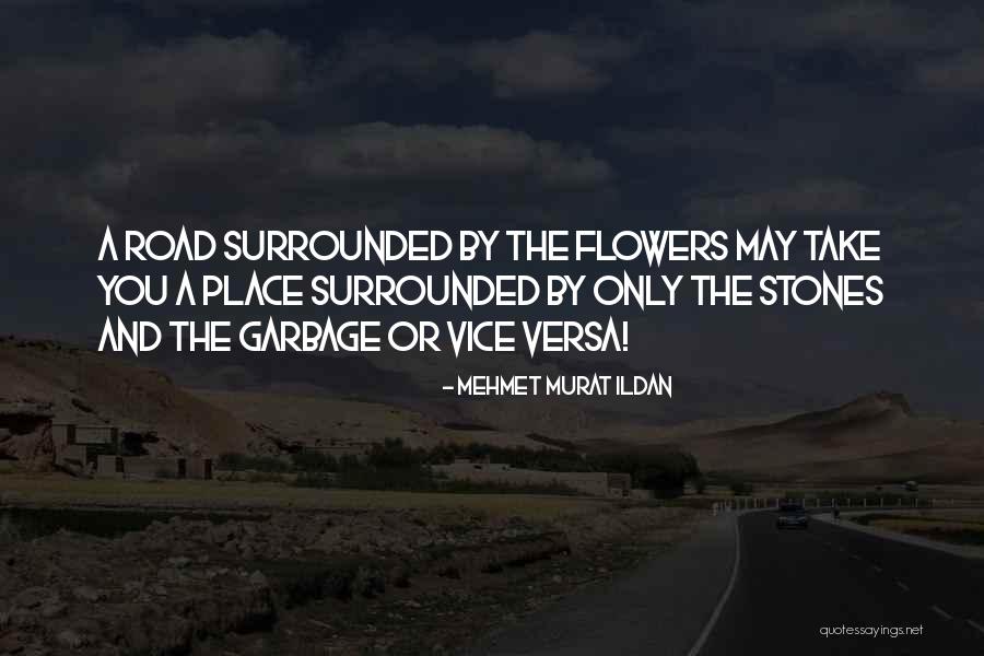 The Road You Take Quotes By Mehmet Murat Ildan The Road You Take Quotes By Mehmet Murat Ildan