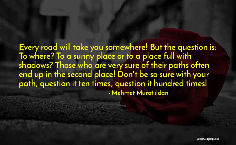 The Road You Take Quotes By Mehmet Murat Ildan