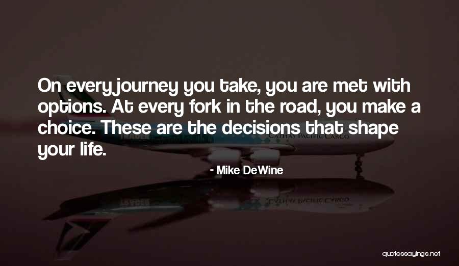 The Road You Take Quotes By Mike DeWine The Road You Take Quotes By Mike DeWine