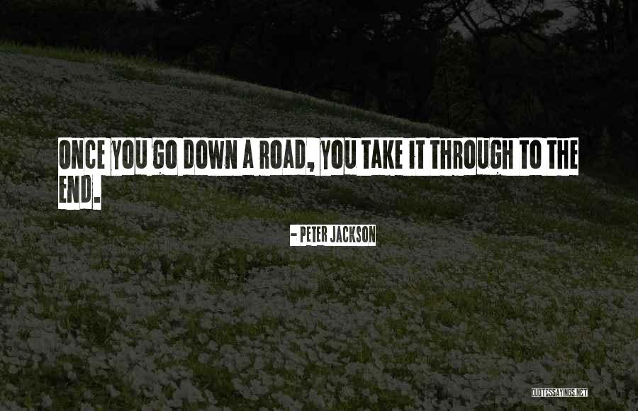 The Road You Take Quotes By Peter Jackson The Road You Take Quotes By Peter Jackson