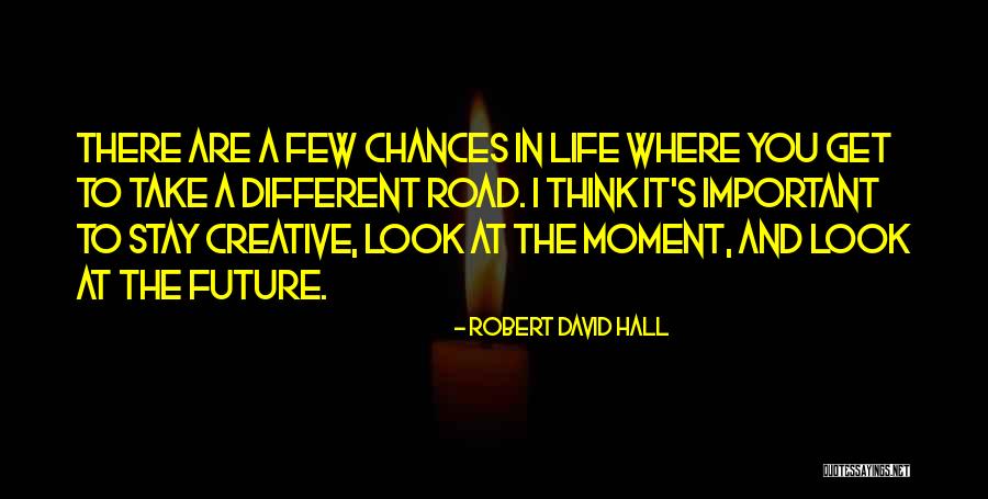 The Road You Take Quotes By Robert David Hall The Road You Take Quotes By Robert David Hall