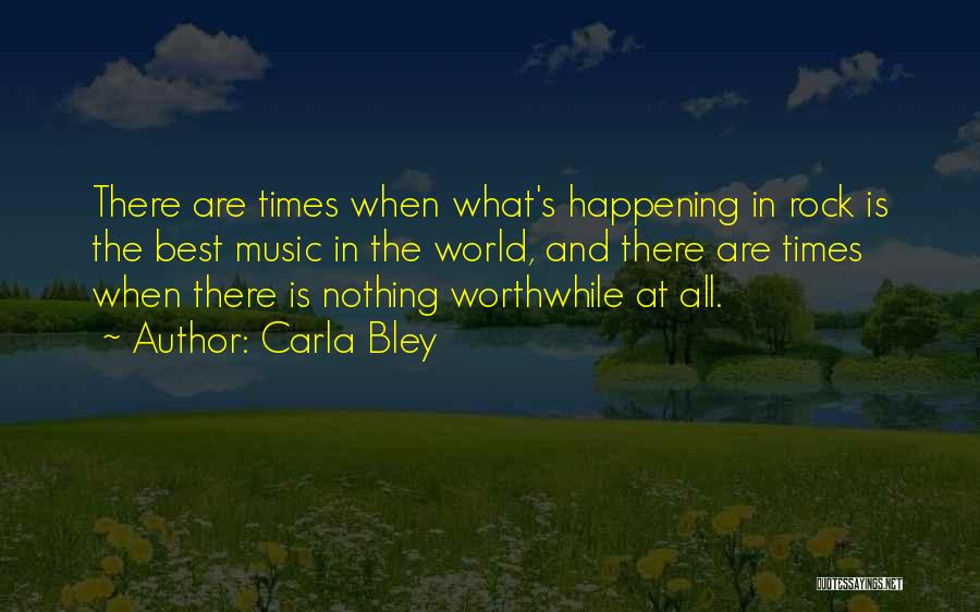 The Rock Best Quotes By Carla Bley