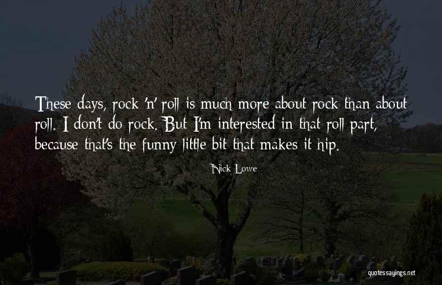 The Rock Funny Quotes By Nick Lowe The Rock Funny Quotes By Nick Lowe
