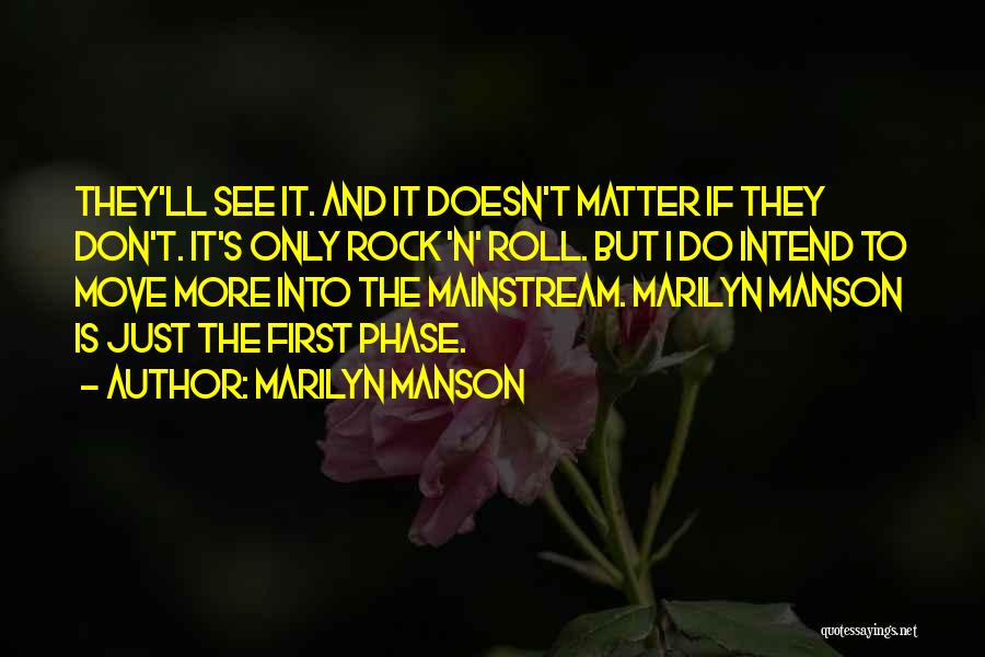 The Rock It Doesn't Matter Quotes By Marilyn Manson