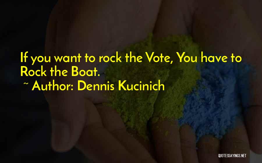 The Rock Quotes By Dennis Kucinich