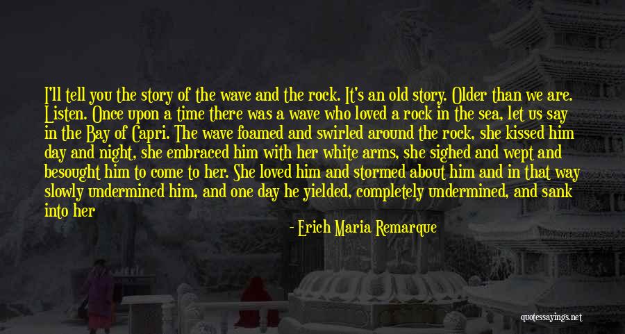 The Rock Says Quotes By Erich Maria Remarque