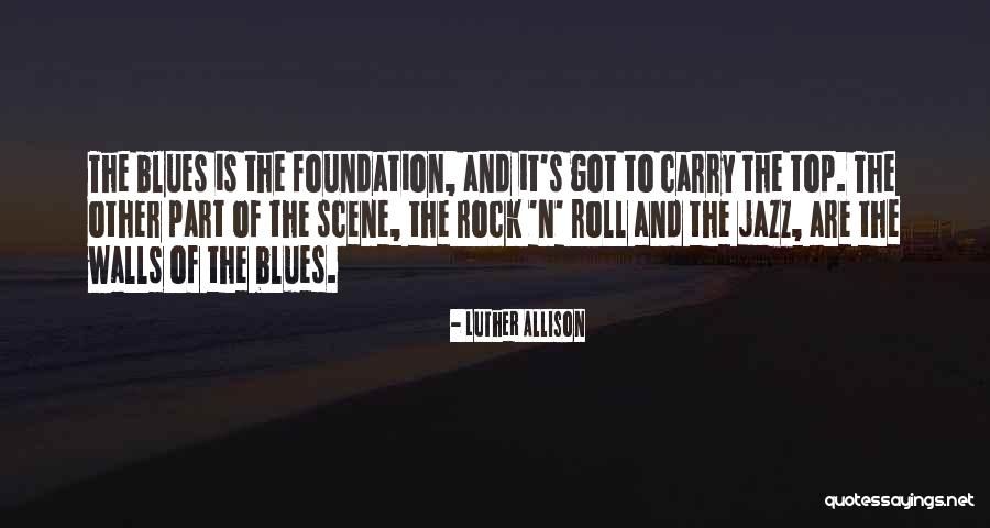 The Rock Top Quotes By Luther Allison The Rock Top Quotes By Luther Allison